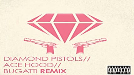 Ace Hood - Bugatti Diamond Pistols Remix