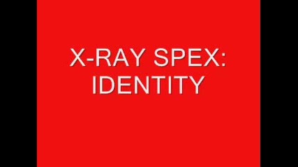 X - Ray Spex - Identity 