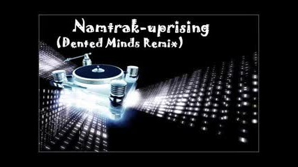 Namtrak - Uprising (dented minds remix)
