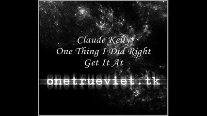 Claude Kelly - One Thing I Did Right