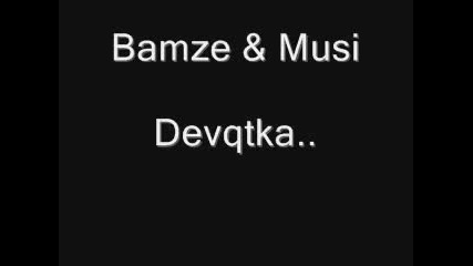 Bamze and Musi - Devqtka New New New 2012