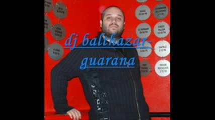 Dj Balthazar - Guarana.flv