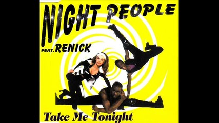 Night People Feat. Renick - Take Me Tonight (radio edit)