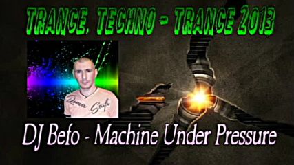 Dj Befo - Machine Under Pressure ( 24 Hours Day & Night 147 Bpm Mix ) ( Bulgarian Trance Music )