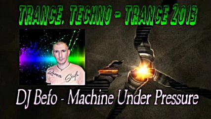 Dj Befo - Machine Under Pressure ( 24 Hours Day & Night 147 Bpm Mix ) ( Bulgarian Trance Music )
