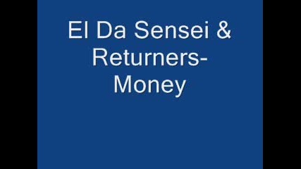 El Da Sensei & Returners - Money 