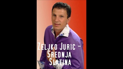 Zeljko Juric - Srednja Slatina