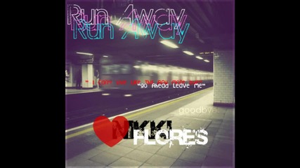 Run Away - Nikki Flores 
