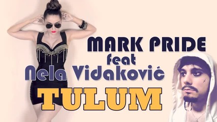 Mark Pride feat. Nela Vidakovic-tulum