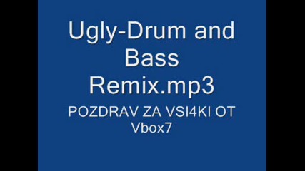Ugly - Drum And Bass Remix