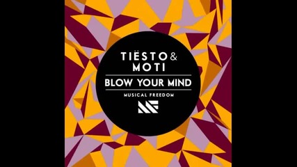 *2015* Tiesto & Moti - Blow your mind