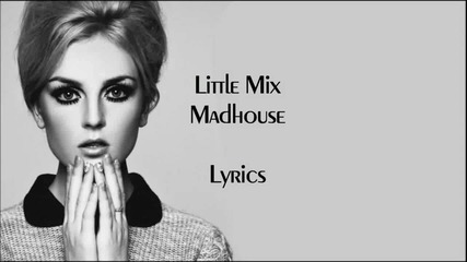 Little Mix - Madhouse
