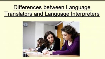Professional Foreign Language Translators and Interpreters, and Differences between Them