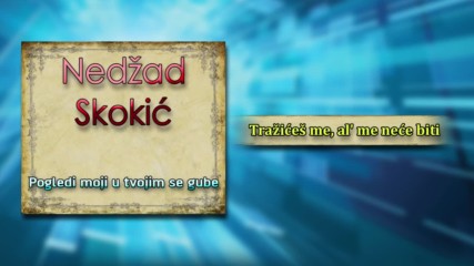 Nedzad Skokic - Trazices me, al' me nece biti - (Audio)