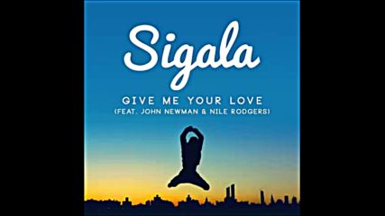 *2016* Sigala ft. John Newman & Nile Rodgers - Give Me Your Love ( Tough Love remix )