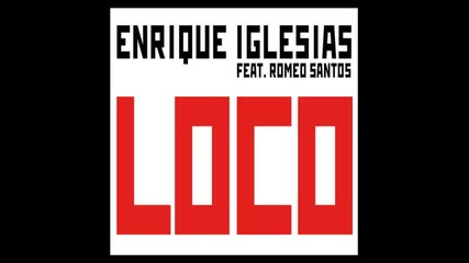 *2013* Enrique Iglesias ft. Romeo Santos - Loco