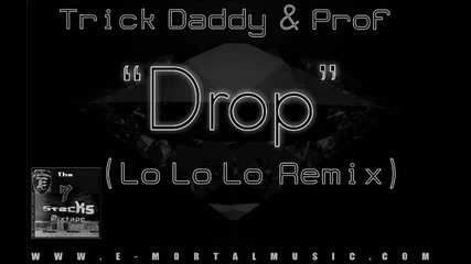 Prof & Trick Daddy - _drop_ (remix)