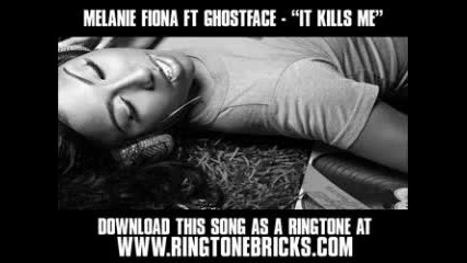 Melanie Fiona ft Ghostface - it kills me