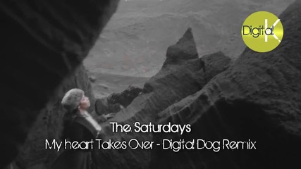 The Saturdays - My Heart Takes Over ( Digital Dog Remix ) [ H D ]