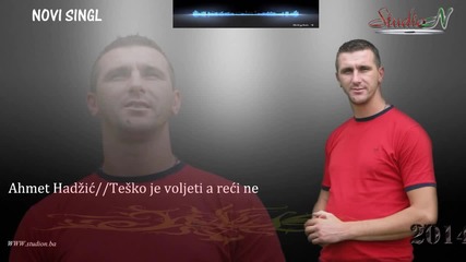 Ahmet Hadzic - 2014 - Tesko je voljeti a reci ne (hq) (bg sub)