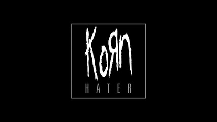 Korn - Hater (2014)