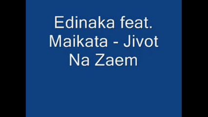 Edinaka feat. Maikata - Jivot Na Zaem