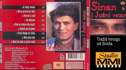 Sinan Sakic i Juzni Vetar - Trazis mnogo od zivota (Audio 1991)