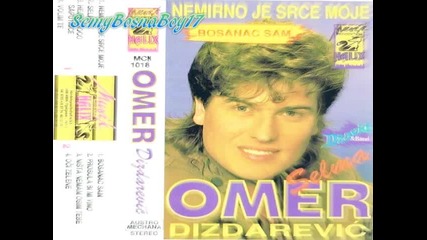 Omer Dizdarevic - Nemirno Je Srce Moje