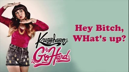 Kreayshawn - Go hard (hd)