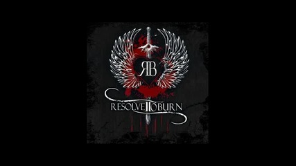 Resolve to Burn - The Last to Know