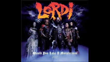 Lordi Would you Love a Monsterman