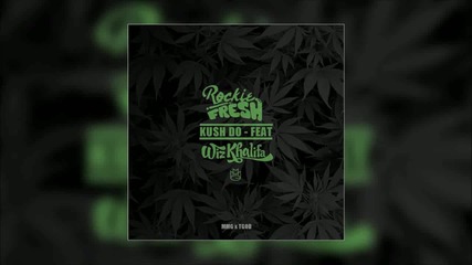 2o13 | Rockie Fresh - Kush Do (remix) (ft. Wiz Khalifa)