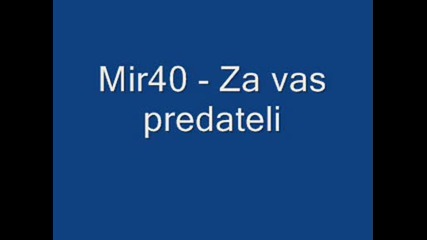 Mir40 - Za vas predateli