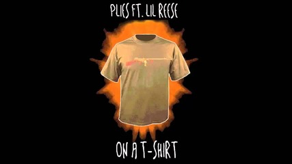 Plies ft. Lil Reese - On A T - Shirt