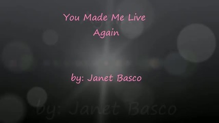 You Made Me Live Again ~lyrics by Janet Basco
