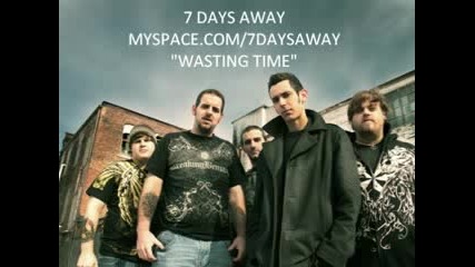 7 Days Away - Wasting Time