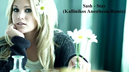 Sash - Stay ( Kallinikos Anesthesia Remix)