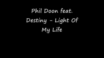 Phil Doon feat Destiny - Light Of My Life