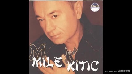 Mile Kitic - Ruku pod - (audio 2001)