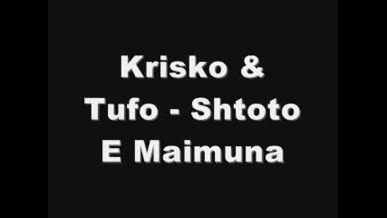 Krisko & Tufo - Shtoto E Maimuna