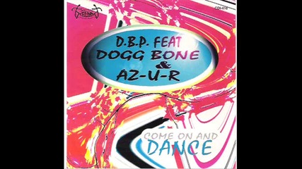 D.b.p. Feat. Dogg Bone & Az-u-r - Come On And Dance (radio edit)