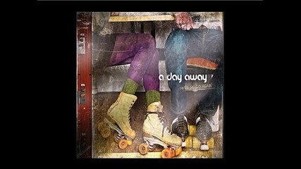 A Day Away - Sorry For The Let Down (here We Go Again 2008) 