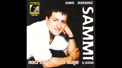 Samir Burekovic - Sammi - Noci moje noci duge - (audio 1998)hd