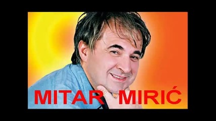 Mitar Miric - Umrecu bez tebe, nevero moja