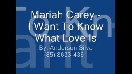 Mariah Carey - I Want To Know What Love Is