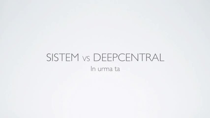 Qko * Deepcentral vs Sistem - In urma ta [2010]