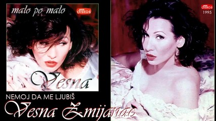 Vesna Zmijanac - Nemoj da me ljubis - (Audio 1995)