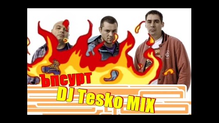 Ъпсурт - ( Dj Tesko Mix )