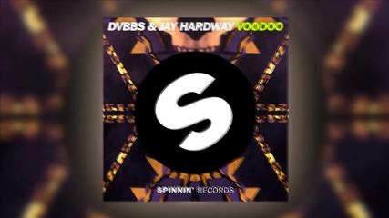 Dvbbs & Jay Hardway - Voodoo (original Mix)