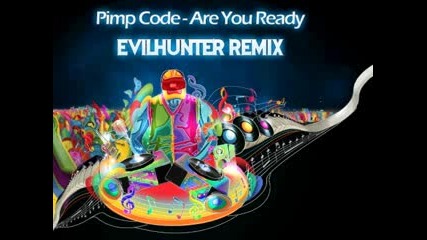 Pimp Code - Are You Ready Evilhunter Rmx Full Hq